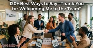 120-best-ways-to-say-thank-you-for-welcoming-me-to-the-team