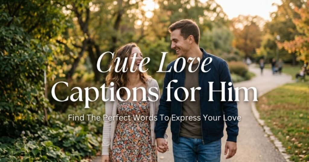 Cute Love Captions for Him