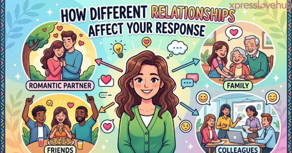 How Different Relationships Affect Your Response